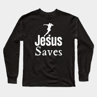 Jesus Saves Soccer Long Sleeve T-Shirt